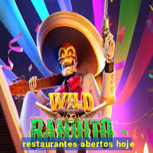 restaurantes abertos hoje